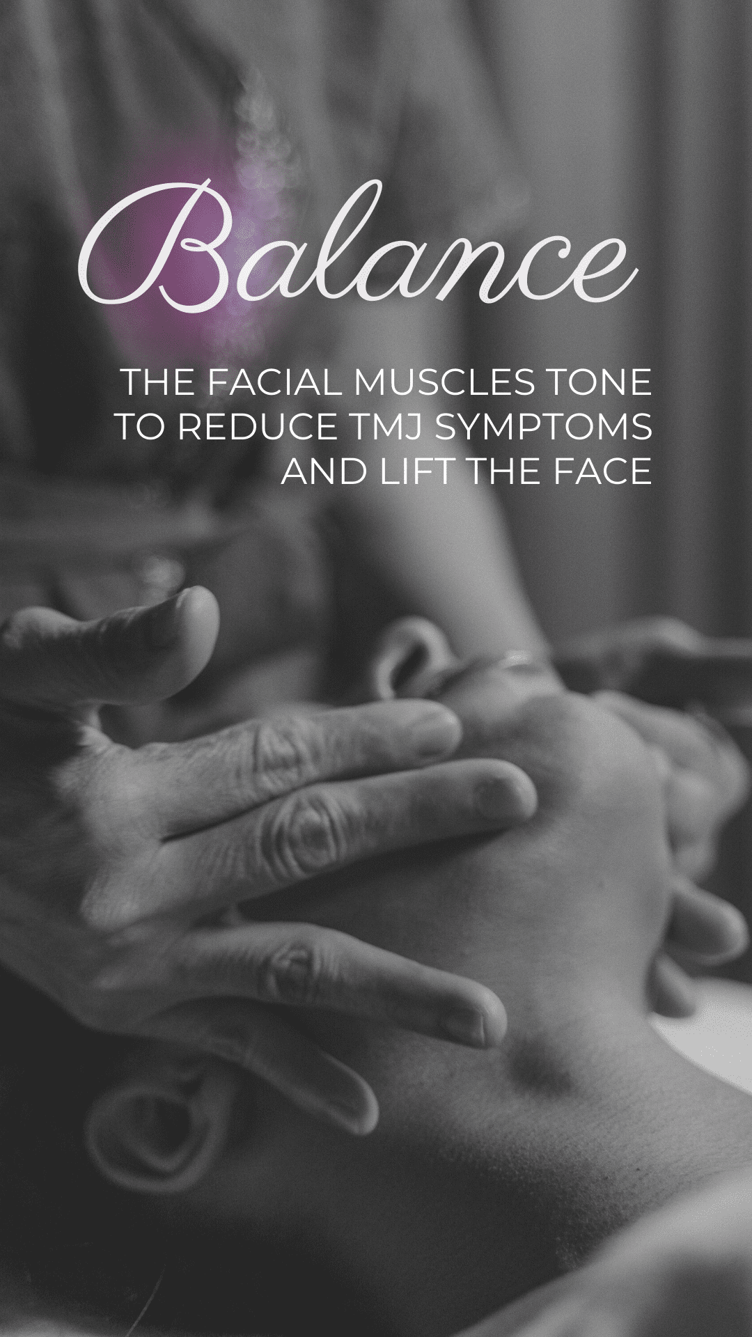 Balance Facial Muscles Tone to Reduce TMJ Symptoms and Lift the Face