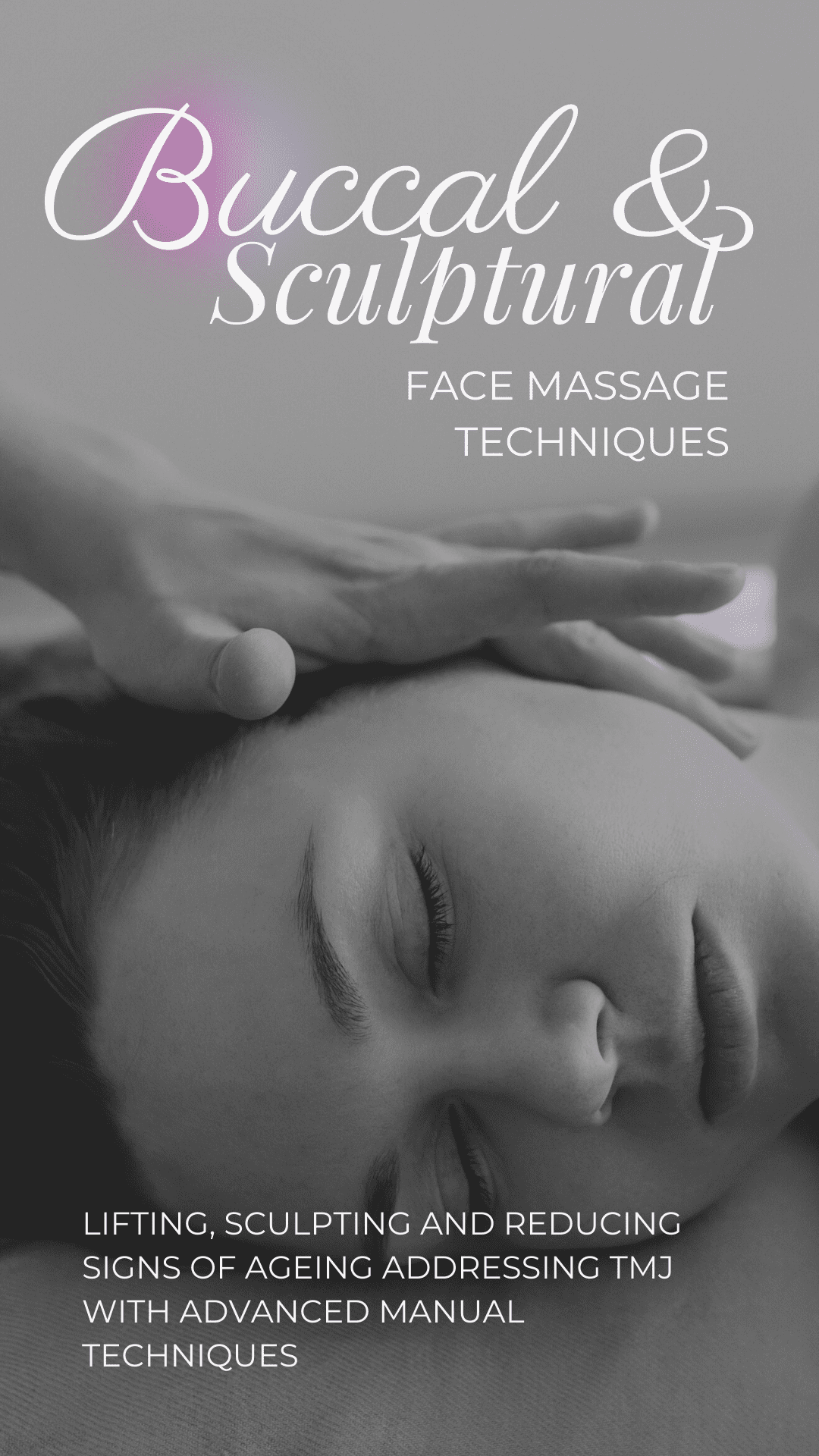 Buccal & Sculptural Face Massage techniques - LIFTING, SCULPTING AND REDUCING SIGNS OF AGEING ADDRESSING TMJ WITH ADVANCED MANUAL TECHNIQUES