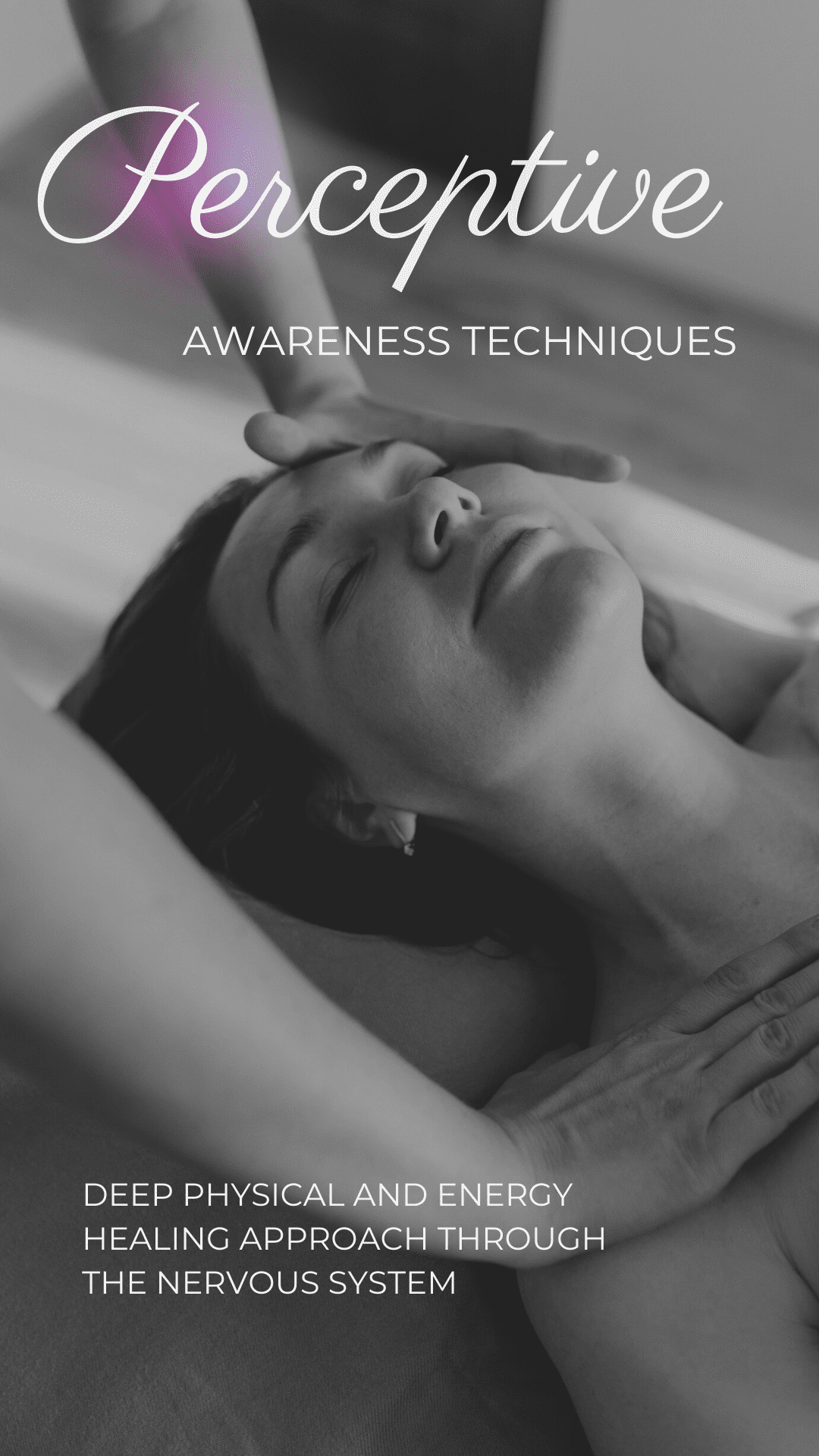 Perceptive awareness techniques - DEEP PHYSICAL AND ENERGY HEALING APPROACH THROUGH THE NERVOUS SYSTEM